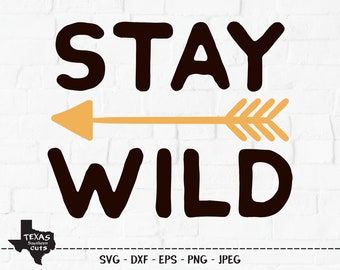 Stay Wild SVG, Cut File, Tribal Arrow, Outdoors Adventure, Wilderness Saying, Nature, Camp Life, Forest Fun, Cricut, Silhouette, DXF, PNG