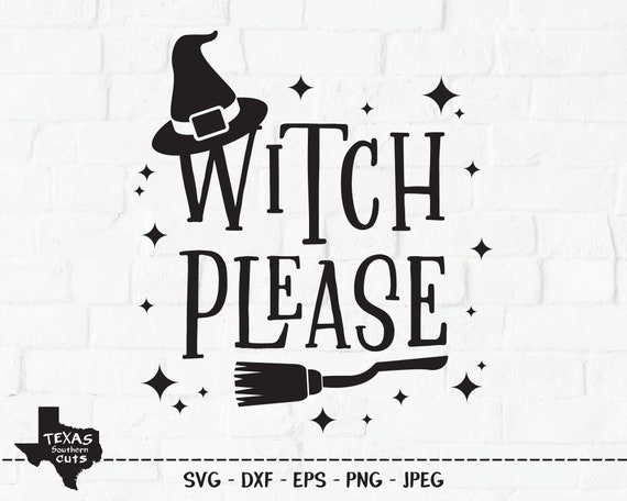 Witch Please Svg Cut File Halloween Shirt Design Wicked Etsy