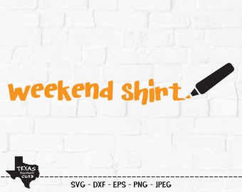 Weekend Shirt SVG, Cut File, Funny Weekend Shirt Design, Girls Weekend, Happy, Relaxing, Casual Marker, Cricut, Silhouette, DXF, PNG