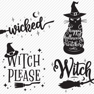 May include: Four black and white illustrations with Halloween themes. The first illustration says "wicked" with a broom and stars. The second illustration says "Witch Please" with a broom and stars. The third illustration says "Witch" with a broom and stars. The fourth illustration is a black cat wearing a witch's hat and says "Happy Halloween Witches".