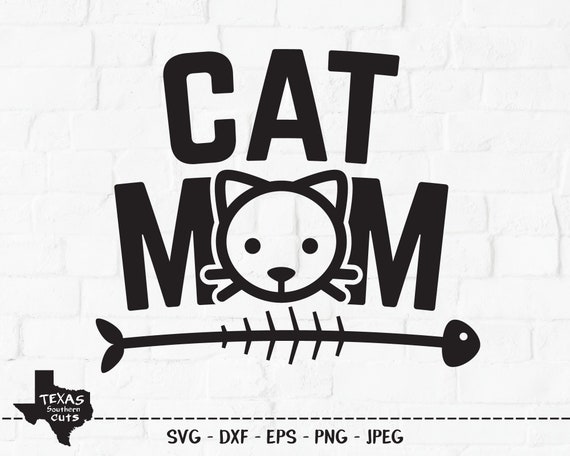 Cat Mom SVG, Cut File, Cat Mom Shirt Design, Cute Kitten Face, Cats Lover, Fish Bones, Family Pet, Furry Pets, Cricut, Silhouette, DXF, PNG
