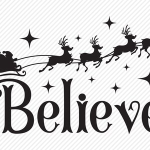 May include: Black and white silhouette of Santa Claus flying in a sleigh pulled by reindeer with the word "Believe" written below. The image features stars in the background.