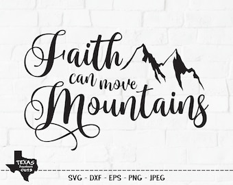 Faith Can Move Mountains SVG, Cut File, Christian Shirt Design, Religious Mom, Inspirational Church Saying, Cricut, Silhouette, DXF, PNG