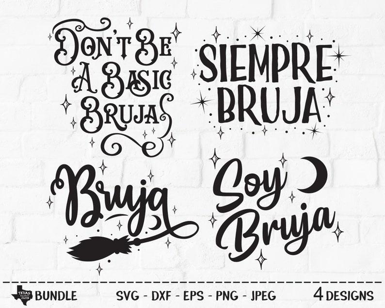 May include: Four black and white designs with text in Spanish. The designs feature the words "Don't be a basic Brujas", "Siempre Bruja", "Bruja" with a broom, and "Soy Bruja".
