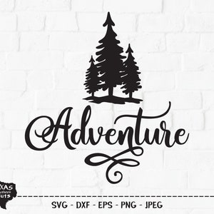 Aventura SVG, arquivo cortado, design de camisa ao ar livre, vida no acampamento, natureza selvagem ao ar livre, árvores florestais, natureza, férias, Cricut, silhueta, PNG, DXF