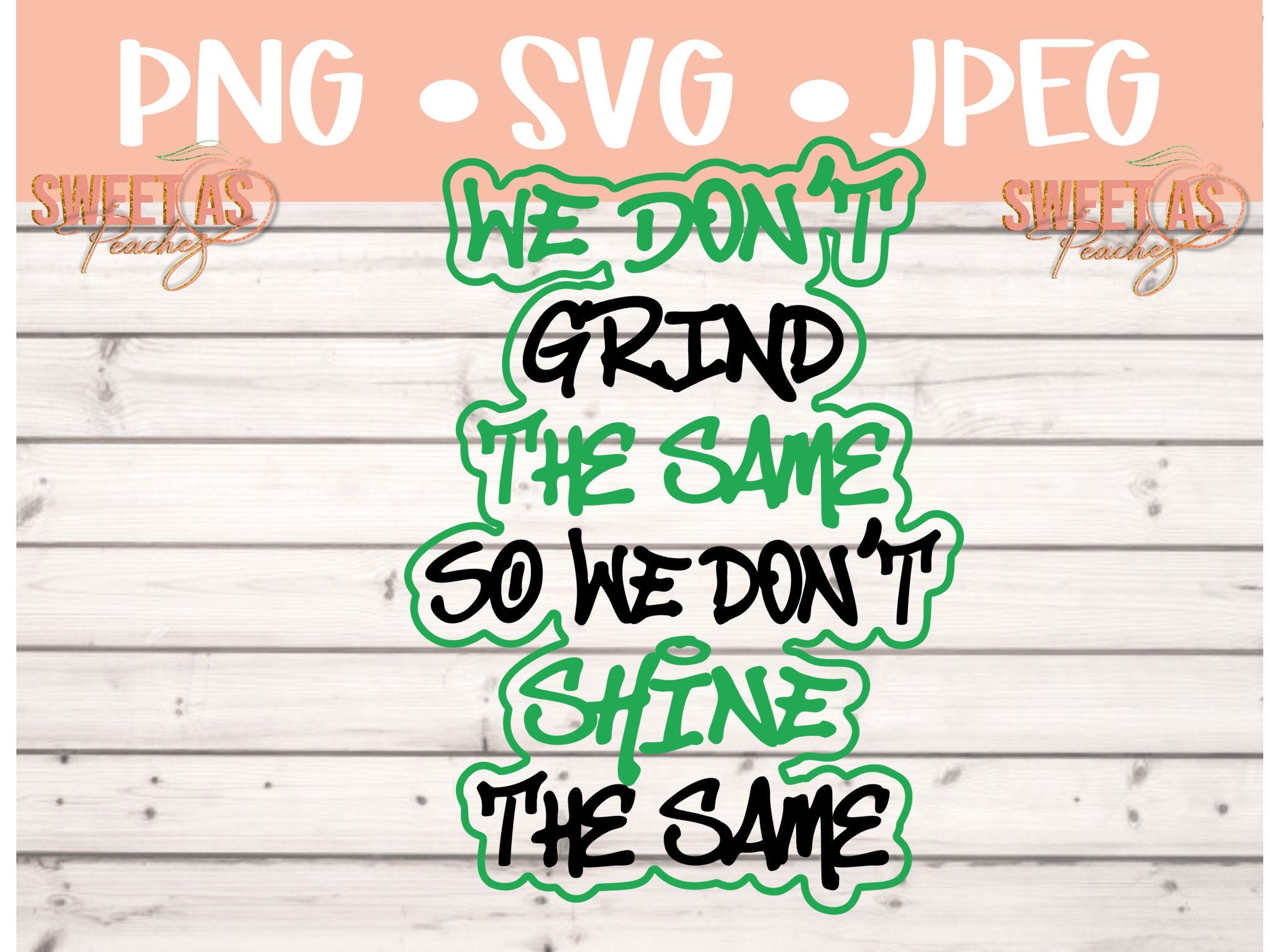 We Don't Grind the Same SVG, PNG, JPEG Instant Download Cricut an…