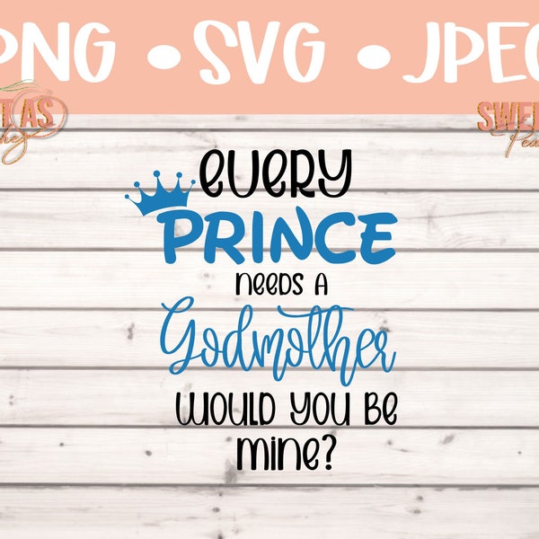 Every Prince needs a Godmother SVG, PNG, JPEG, Ai, and Dxf Vector Instant Download Cricut and Silhouette Vinyl Cutter