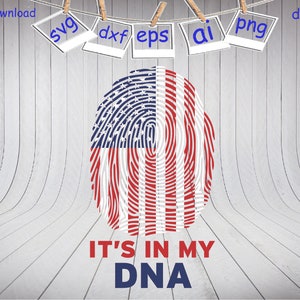 It&#39;s In My Dna Svg, Fingerprint Svg, 4th July SVG, Clipart, Cut File, Silhouette, Patriotic Svg, Independence Day SVG, American Flag Svg