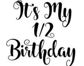 It's My 1/2 Birthday