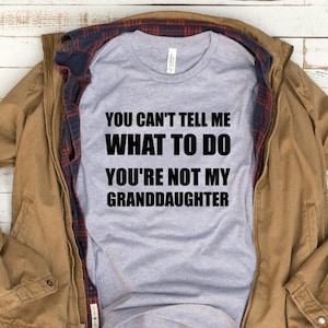 Funny Gift for Grandpa, You Can't Tell Me What to Do, Gift for Dad, Gift for Grandfather, Father's Day Gift