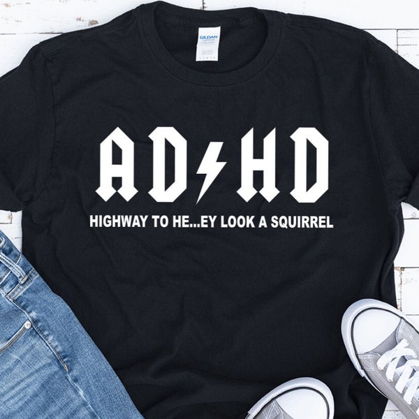 ADHD Awareness Tshirt/ Funny ADHD tshirt/ Friend Gift