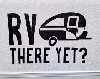 RV There Yet Funny Decal/ Camper Sticker/ Vinyl Decal