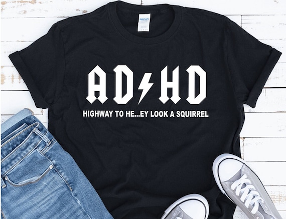 ADHD Awareness Tshirt/ Funny ADHD tshirt/ Friend Gift