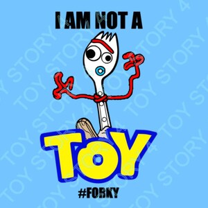 May include: A cartoon image of a character from the Toy Story movie franchise. The character is a spork with a blue pacifier, red arms, and a yellow and blue toy word bubble that says "TOY" with the hashtag #FORKY underneath. The background is light blue. The text "I AM NOT A" is above the character.