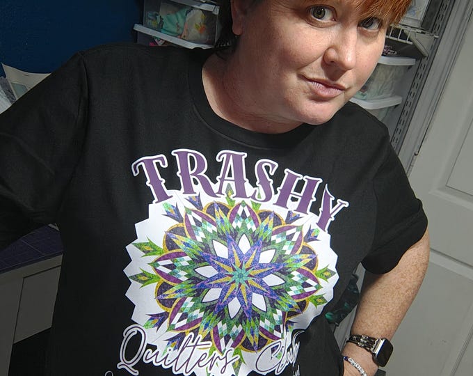 Trashy Quilter's Club T-shirt Funny FPP Quilting Shirt