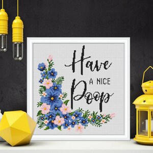 Have a nice poop Cross Stitch Pattern Digital Format PDF Counted Cross Stitch Pattern Funny Quote Floral Wreath Flowers Easy Design #P386