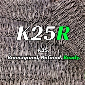 May include: A collection of grey metal coil springs arranged in rows. The text K25R is displayed in white and green, followed by the text K25. Reimagined, Refined, Ready. A circular logo with a radiation symbol and a blaster graphic is in the corner.