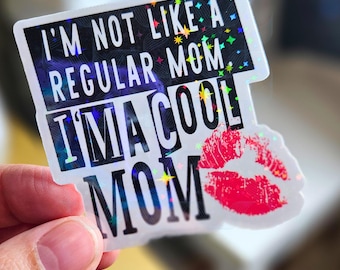 Je ne suis pas une maman ordinaire, Je suis une maman cool, Film girly classique, Sticker holographique plastifié