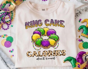 King Cake Calories Dont Count, King Cake, Mardi Gras, Mardi Gras Themed, Mardi Gras, New Orleans, Graphic Tee, Comfort Colors Shirt, Unisex