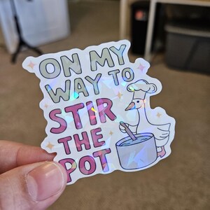 On My Way To Stir The Pot, Goose, Silly Goose, Goose Holographic Laminated Sticker