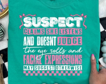 Hilarious "Suspect Claims" Comfort Colors Tee: DTF  Unisex Print Shirt