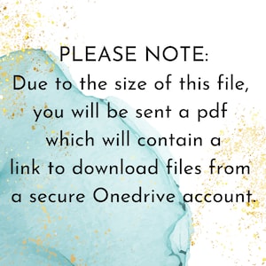 May include: Text on a blue and gold background that reads: "PLEASE NOTE: Due to the size of this file, you will be sent a pdf which will contain a link to download files from a secure Onedrive account."
