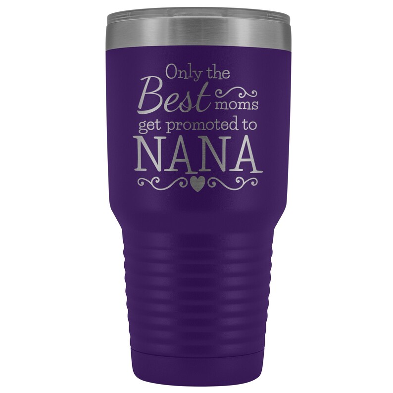 Nana Gift Insulated Travel Mug Tumbler 30 oz Metal Etched Engraved Only the Best Get Promoted to Nana