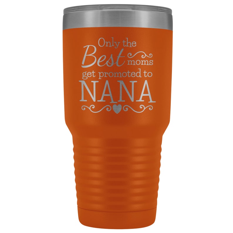 Nana Gift Insulated Travel Mug Tumbler 30 oz Metal Etched Engraved Only the Best Get Promoted to Nana