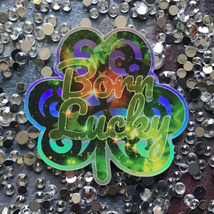 Born Lucky -  Original Design Holographic Sticker