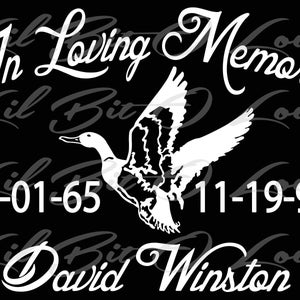 May include: White vinyl decal with a flying duck silhouette and the text "In Loving Memory" above and "David Winston" below. The dates "01-01-65" and "11-19-93" are also included.