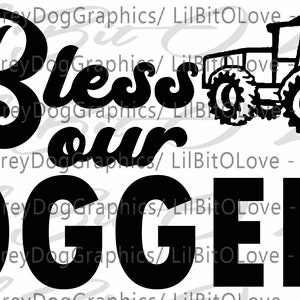 May include: Black and white graphic design with a tractor and the text "Bless our Loggers".