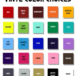 May include: A chart of vinyl color choices with 25 different color swatches. The colors include red, brick red, burgundy, orange, athletic gold, yellow, lime green, mint, green, teal, ice blue, olympic blue, blue, navy, lilac, purple, hot pink, coral, pink, brown, grey, silver, gold, matte black, and white.
