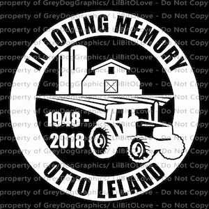 May include: Black and white graphic design of a tractor in a field with a barn in the background. The text "In Loving Memory 1948-2018 Otto Leland" is in a circle around the image.