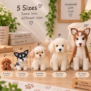 May include: Five crocheted dog plushies in sizes 2, 4, 6, 8, and 10 inches. The dogs feature varied fur colors including brown, black and white, and cream. Text on the image includes 5 Sizes, Same love, different sizes, and Tiny Dogs Big Happiness.
