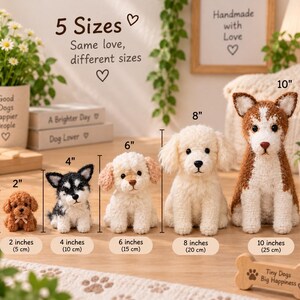 May include: Five crocheted dog plushies in sizes 2, 4, 6, 8, and 10 inches. The dogs feature varied fur colors including brown, black and white, and cream. Text on the image includes 5 Sizes, Same love, different sizes, and Tiny Dogs Big Happiness.