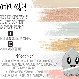 May include: A pink, blue, and gold watercolor background with the text "join us!" in black. The text "FOR FREEBIES, GIVEAWAYS. EXCLUSIVE CONTENT AND SNEAK PEAKS!" is also in black. Social media icons for Facebook and Instagram are included. The text "A COODWIN DESICN DICITAL PLANNINC" is in black. The text "disclaimer" is in black. The text "NO PHYSICAL ITEM WILL BE SHIPPED TO YOU - THIS IS A DICITAL DOWNLOAD THAT WILL BE AVAILABLE TO YOU IMMEDIATELY AFTER YOUR PURCHASE" is in black. The text "ALL FILES ARE FOR PERSONAL USE ONLY PLEASE DO NOT ALTER. SELL OR REDISTRIBUTE FILES" is in black. A cartoon gray raindrop with a white stylus is on the bottom right corner of the image. The text "A Goodwin Design" is in black.