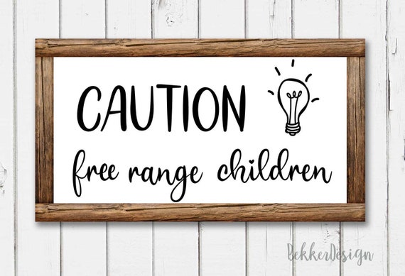 Caution Free Range Children Svg Home Svg Wood Sign Svg Etsy