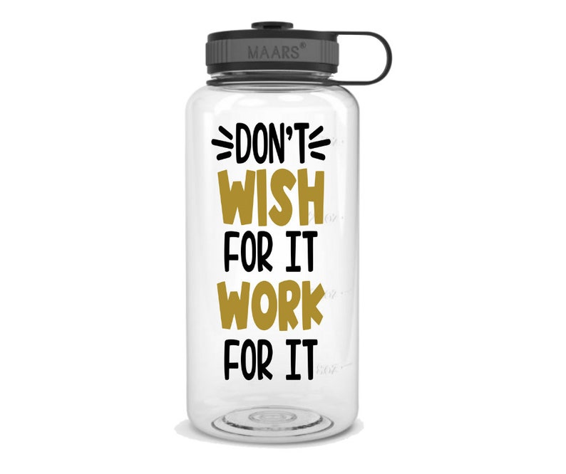 Don/'t Wish For It Work For It Water Tracker Wide Mouth 34 oz Bottle