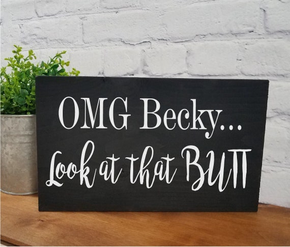 Oh My God Becky Look At Her Butt Bathroom Sign Funny Etsy
