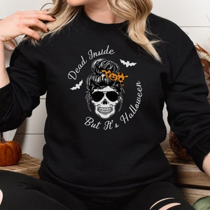Dead Inside But It&#39;s Halloween, Dead Inside Sweatshirt, Funny Fall Shirt, Halloween Shirt, Skull Shirt, Funny Halloween Shirt