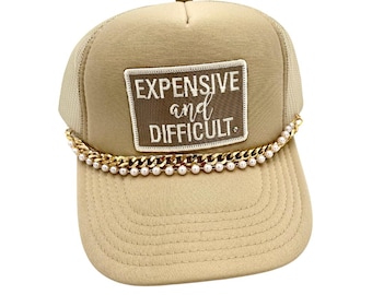 Expensive and Difficult . Embroidered Patch . Trucker Hat . Boutique Style Hat . High Maintenance Girl