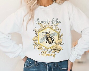 Sweet Like Honey Sweatshirt, Honey Bee Sweatshirt, Bee Shirt, Honey Shirt, Southern Graphic Sweatshirt, Honey Bee Lover Gift, Gift for Her