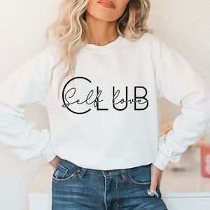 Self Love Club Sweatshirt, Love Sweatshirt, Self Care Shirt, Positive Vibes Shirt, Mental Health Sweatshirt, Self Love Shirt, Girl Gift