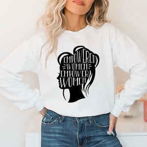 Empowered Women Empower Women Sweatshirt, Female Empowerment Shirt, Boss Babe Sweatshirt, Power Shirt, Feminist Sweatshirt, Gift for Her