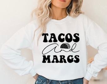 Tacos and Margs Sweatshirt, Taco Shirt, Cinco de Mayo Shirt, Taco Tuesday, Margarita Sweatshirt, Mexican Food, Foodie Shirt, Cinco de Drinko