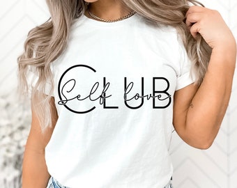 Self Love Club Shirt, Love T-Shirt, Self Care Shirt, Positive Vibes Shirt, Inspirational Tee, Mental Health Gift, Self Love Shirt, Girl Gift