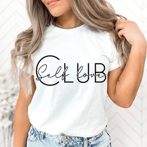 Self Love Club Shirt, Love T-Shirt, Self Care Shirt, Positive Vibes Shirt, Inspirational Tee, Mental Health Gift, Self Love Shirt, Girl Gift