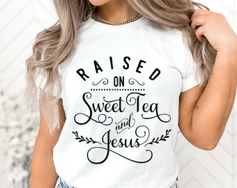 Raised On Sweet Tea And Jesus Shirt, Sweet Tea Shirt, Jesus T-Shirt, Southern Shirt, Tea Lover Gift, Religious Gift, Tea Party Shirt