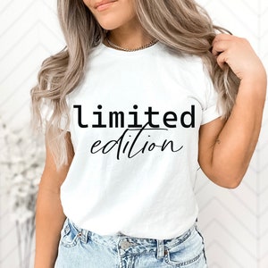 Limited Edition Shirt, One of a Kind Tee, Basic Girl Shirt, Authentic T-Shirt, Unique Gift, Gift for Her, Gift for Him, Motivational Shirt