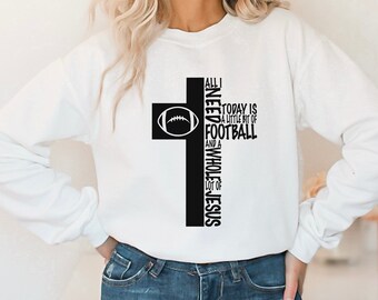 All I Need Today Is Jesus And Football Sweatshirt, Football Sweatshirt, Jesus Shirt, Cross Sweatshirt, Religious Shirt, Sunday Sweatshirt